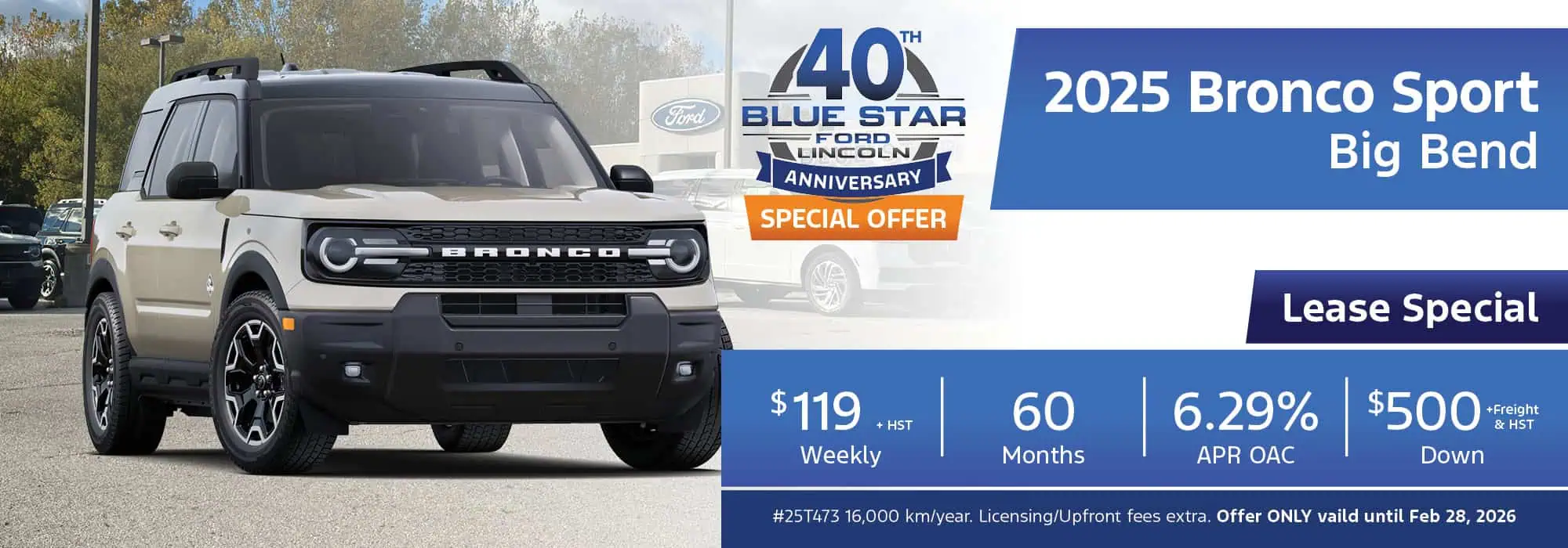 2025 Bronco Sport Big Bend lease offer. $119 weekly, 60 months, 6.29% APR, $500 down. Valid till Feb 28, 2026.