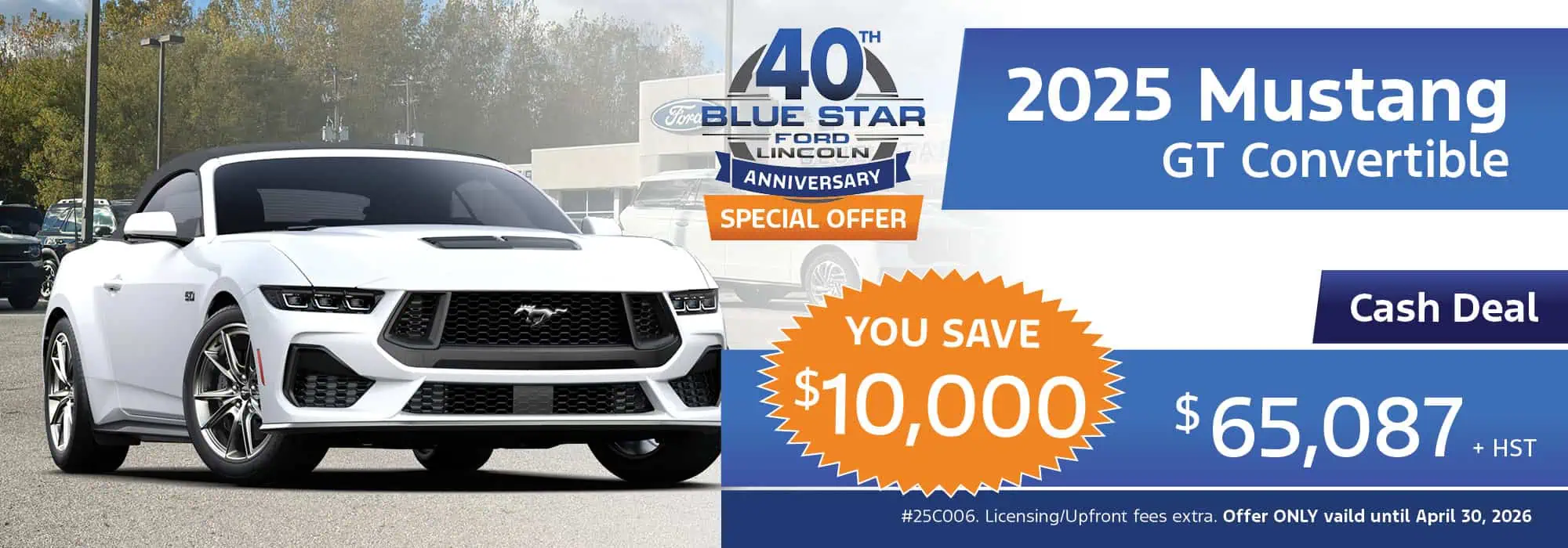2025 Mustang GT Convertible on special offer. Save $10,000. Cash deal price: $65,087 + HST. Offer ends April 30, 2026.